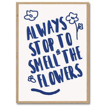 Indlæs billede til gallerivisning Smell The Flowers Plakat Plakana 21x30 cm (A4) Egetræ
